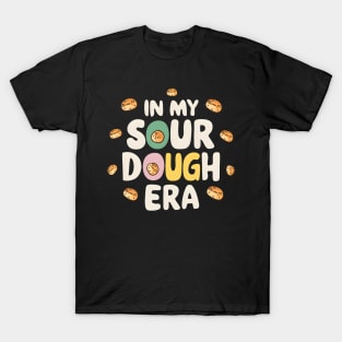 Bread Enthusiast In My Sourdough Era T-Shirt